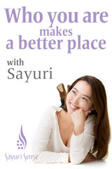 Vol７【自分軸：未来を切り拓くために必須の１０の力とは？】 - "Who you are" makes the world a better place「世界に自分軸を輝かせよう」by Sayuri Sense