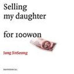 Selling　my　daughter　for　100won